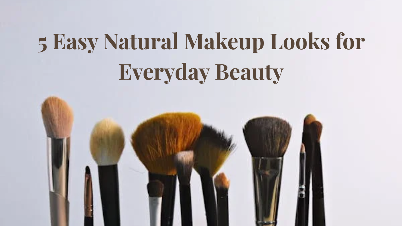 Natural-Makeup-Looks-for-Everyday-Beauty