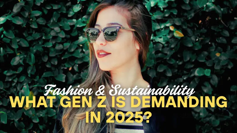 fashion-and-sustainability-what-gen-z-is-demanding-in-2025