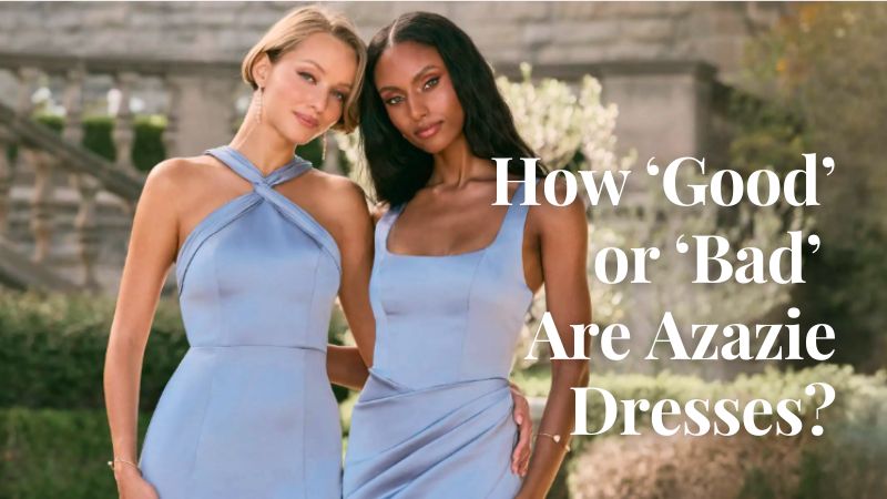 are-azazie-bridesmaid-dresses-good